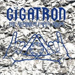 Gigatron : The Aluminium Paper Album